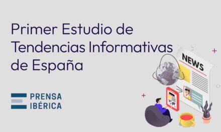 Prensa Ibérica lanza su primer estudio sobre las tendencias informativas en España